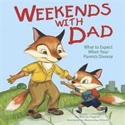 Weekends with Dad : What to Expect When Your Parents Divorce cover image