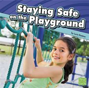 Staying Safe on the Playground : Staying Safe cover image