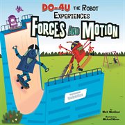 DO-4U the Robot Experiences Forces and Motion : 4U the Robot Experiences Forces and Motion cover image