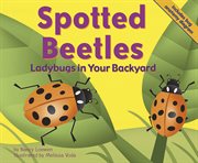 Spotted Beetles : Ladybugs in Your Backyard cover image