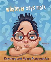 Whatever says mark : Knowing and Using Punctuation cover image