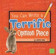You Can Write a Terrific Opinion Piece : You Can Write (Capstone) cover image