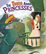 The Truth About Princesses : Fairy-Tale Superstars cover image