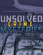 Unsolved Crime Mysteries : Unsolved Mystery Files cover image