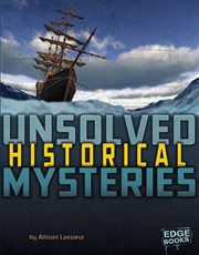 Unsolved Historical Mysteries : Unsolved Mystery Files cover image