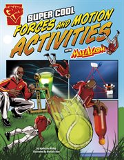 Super Cool Forces and Motion Activities with Max Axiom : Max Axiom Science and Engineering Activities cover image