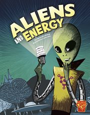 Aliens and Energy : Monster Science cover image