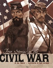 True Stories of the Civil War : Stories of War cover image