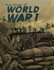 True Stories of World War I : Stories of War cover image