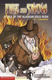 Fire and Snow : A Tale of the Alaskan Gold Rush. Historical Fiction cover image