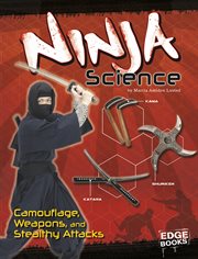 Ninja Science : Camouflage, Weapons, and Stealthy Attacks cover image