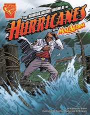 The Whirlwind World of Hurricanes with Max Axiom, Super Scientist : Graphic Science cover image