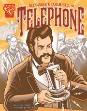 Alexander Graham Bell and the Telephone : Inventions and Discovery cover image