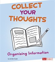 Collect Your Thoughts : Organizing Information cover image