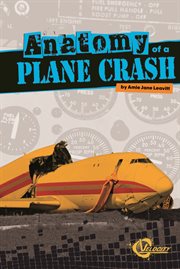 Anatomy of a Plane Crash : Disasters (Capstone) cover image