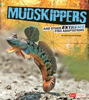 Mudskippers and Other Extreme Fish Adaptations : Extreme Adaptations cover image