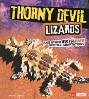 Thorny Devil Lizards and Other Extreme Reptile Adaptations : Extreme Adaptations cover image