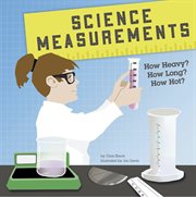 Science Measurements : How Heavy? How Long? How Hot? cover image