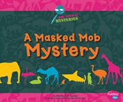 A Masked Mob Mystery : A Zoo Animal Mystery cover image