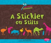 A Stickler on Stilts : A Zoo Animal Mystery cover image