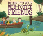 Be Kind to Your Web-Footed Friends : Footed Friends cover image