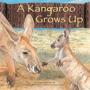 A Kangaroo Grows Up : Wild Animals (Capstone) cover image