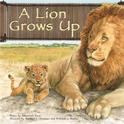 A Lion Grows Up : Wild Animals (Capstone) cover image