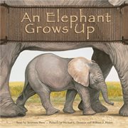 An Elephant Grows Up : Wild Animals (Capstone) cover image