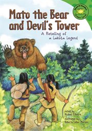 Mato the Bear and Devil's Tower : A Retelling of a Lakota Legend. Read-It! Readers: Legends cover image