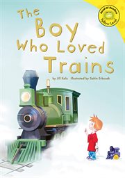 The Boy Who Loved Trains : Read-It! Readers cover image
