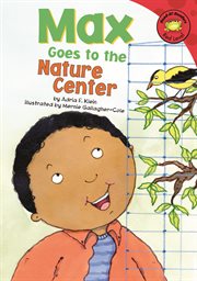 Max Goes to the Nature Center : Read-It! Readers: The Life of Max cover image