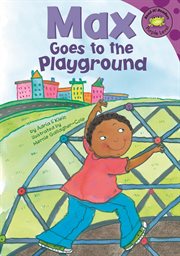 Max Goes to the Playground : Read-It! Readers: The Life of Max cover image
