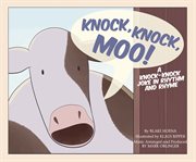 Knock, Knock, Moo! : A Knock-Knock Joke in Rhythm and Rhyme. Jokes and Jingles cover image