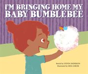 I'm Bringing Home My Baby Bumblebee : Sing-along Animal Songs cover image