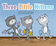 Three Little Kittens : Sing-along Animal Songs cover image