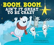Boom, Boom, Ain't It Great to Be Crazy : Sing-along Silly Songs cover image