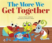 The More We Get Together : Sing-along Silly Songs cover image