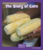 The Story of Corn : Wonder Readers Fluent Level cover image