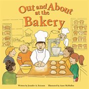 Out and About at the Bakery : Field Trips (Capstone) cover image