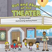 Out and About at the Theater : Field Trips (Capstone) cover image