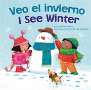 Veo el invierno / I See Winter : Bilingual I See cover image
