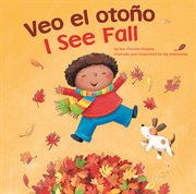 Veo el otoño / I See Fall : Bilingual I See cover image