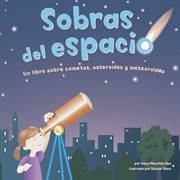 Sobras del espacio : Un libro sobre cometas, asteroides y meteoroides cover image