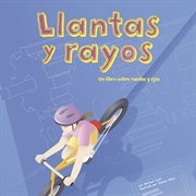 Llantas y rayos : Un libro sobre ruedas y ejes cover image