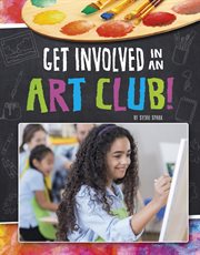 Get Involved in an Art Club! : Join the Club cover image