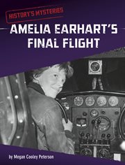 Amelia Earhart's Final Flight : History's Mysteries (Capstone) cover image