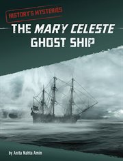 The Mary Celeste Ghost Ship : History's Mysteries (Capstone) cover image