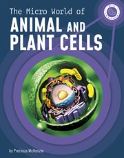 The Micro World of Animal and Plant Cells : Micro Science cover image