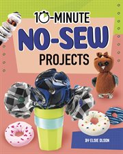 10-Minute No-Sew Projects : Minute No cover image