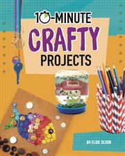 10-Minute Crafty Projects : Minute Crafty Projects cover image